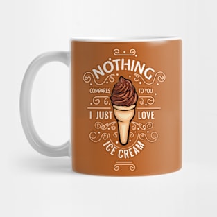 Nothing Compares To You-Ice Cream Mug